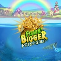 fishin_bigger_pots_of_gold
